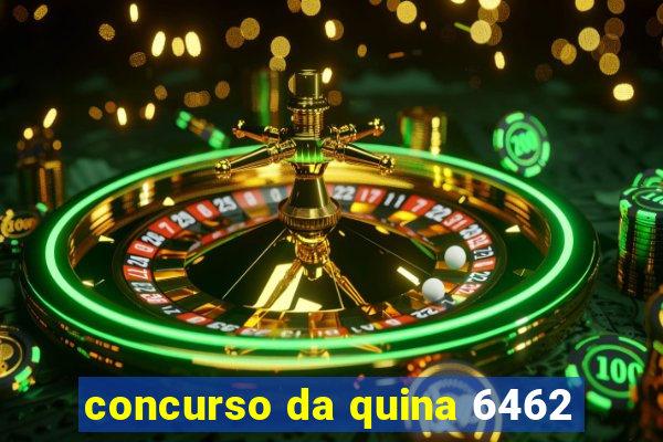 concurso da quina 6462